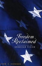 John E Schwarz, John E. Schwarz, John E. (University of Arizona) Schwarz - Freedom Reclaimed
