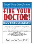 Andrew W. Saul - Fire Your Doctor!