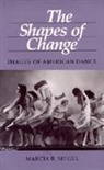 Marcia B. Siegel, Siegel Marcia B. - Shapes of Change
