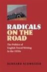 Bernard Schweizer - Radicals on the Road