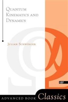 Julian Schwinger - Quantum Kinematics and Dynamic