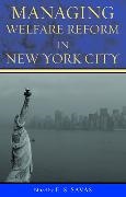 E. S. Savas,  SAVAS E S, E S Savas, E. S. Savas, Emanuel S. Savas,  Savas E. S. - Managing Welfare Reform in New York City