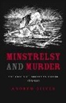 Andrew Silver - Minstrelsy And Murder