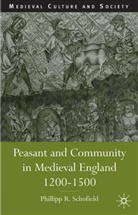 P Schofield, P. Schofield, Phillip Schofield, Phillip R. Schofield, Phillipp R. Schofield - Peasant and Community in Medieval England, 1200-1500