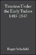 Schofield, R Schofield, Roger Schofield, Roger (University of Cambridge) Schofield, Roger S. Schofield, … - TAXATION UNDER EARLY TUDORS 1485