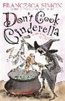 Tony Ross, Tony (ill) Ross, Francesca Simon, Simon Francesca, Tony Ross, Ross Tony - Don't Cook Cinderella