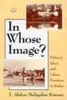 A. M. Simone, Abdou Simone, T. Abdou Simone, T. Abdou Maliqalim Simone, T.Abdou Maliqalim Simone - In Whose Image?