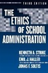 Emil J Haller, Emil J. Haller, Jonas F Soltis, Jonas F. Soltis, Kenneth A Strike, Kenneth A. Strike... - The Ethics Of School Administration