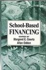 Margaret E. Odden Goertz, GOERTZ MARGARET E ODDEN ALLAN R, Margaret E Goertz, Margaret E. Goertz, Allan Odden, Allan R Odden... - School-Based Financing