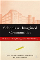 D Cobb-Roberts, D. Cobb-Roberts, Dorn, S Dorn, S. Dorn, Shircliffe... - Schools As Imagined Communities