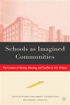 D Cobb-Roberts, D. Cobb-Roberts, Dorn, S Dorn, S. Dorn, S. Shircliffe Dorn... - Schools As Imagined Communities