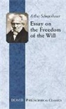 Arthur Schopenhauer, Arthur/ Kolenda Schopenhauer - Essay on the Freedom of the Will