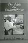 Lewis P Simpson, Lewis P. Simpson - The Fable of the Southern Writer