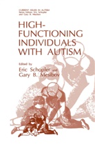 B Mesibov, B Mesibov, Gary B. Mesibov, Eri Schopler, Eric Schopler - High-Functioning Individuals with Autism