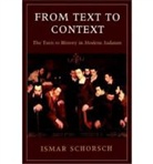 Ismar Schorsch - From Text to Context : The Turn to History in Modern Judaism