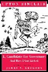 Upton Sinclair - I, Candidate for Governor