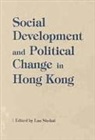 Siu-Kai Lau, Siu K. Lau, Siu-Kai Lau, Lau Siu-Kai - Social Development and Political Change in Hong Kong