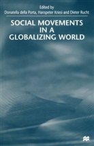 Donatella della Porta, Hanspete Kriesi, Hanspeter Kriesi, none, Dieter Rucht, Donatell della Porta... - Social Movements in a Globalising World
