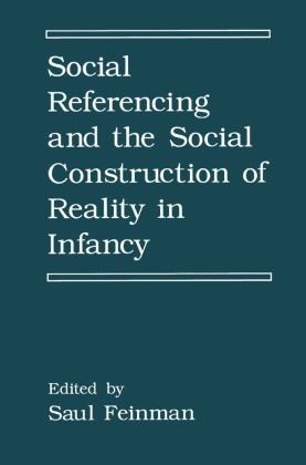 Feinman, S Feinman, S. Feinman - Social Referencing and the Social Construction of Reality in Infancy