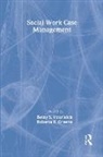 Roberta R. Greene, Betsy Vourlekis, Betsy Greene Vourlekis, Roberta Greene, Roberta R. Greene, Betsy Vourlekis... - Social Work Case Management