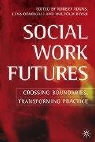 Robert Adams, Lena Dominelli, Malcolm Payne - Social Work Futures