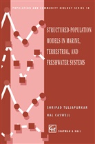 Caswell, Caswell, Hal Caswell, Shripa Tuljapurkar, Shripad Tuljapurkar - Structured-Population Models in Marine, Terrestrial, and Freshwater Systems