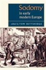 Professor Thomas Betteridge, Thomas Betteridge, Tom Betteridge, Joseph Bergin, Tom Betteridge, Penny Roberts - Sodomy in Early Modern Europe