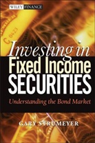 Strumeyer, Gary Strumeyer, Strumeyer Gary - Investing in Fixed Income Securities