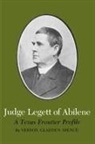 Vernon G. Spence, Vernon Gladden Spence - Judge Legett of Abilene