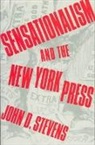 J. D. Stevens, J.d. Stevens, John Stevens, John D. Stevens, Stevens John - Sensationalism and the New York Press