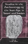 Amihai Mazar, Claudia V. Camp, Amihai Mazar, Andrew Mein - Studies in the Archaeology of the Iron Age in Israel and Jordan