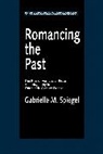 Gabrielle M. Spiegel, Spiegel Gabrielle M. - Romancing the Past