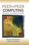 Brian D. Goodman, Ramesh Subramaniam, Brian D. Goodman, Ramesh Subramanian - Peer-To-Peer Computing