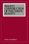 Jean Piaget, Susan Sugarman, Susan Sugerman - Piaget's Construction of the Child's Reality