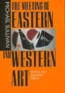 Michael Sullivan - Meeting of Eastern and Western Art