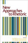 Steven R Goldzwig, Steven R. Goldzwig, Patricia A Sullivan, Patricia A. Sullivan, Patricia A. Goldzwig Sullivan, Steven R. Goldzwig... - New Approaches to Rhetoric
