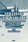 Joseph P. Harahan, Richard H. Kohn - Strategic Air Warfare