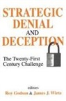 Ray Godson, Roy (EDT)/ Wirtz Godson, Roy Godson, J. Wirtz James, Godson Roy, James Wirtz... - Strategic Denial and Deception