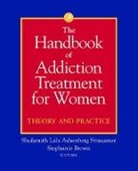 BROWN, Phillip Brown, Straussner, S. L. A. Brown Straussner, Shulamith L. A. Brown Straussner, Shulamith Lala Ashenberg Straussner... - Handbook of Addiction Treatment for Women