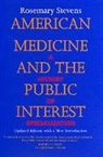 Rosemary Stevens, Stevens Rosemary - American Medicine and the Public Interest