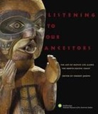 Smithsonian American Indian, Robert Joseph, Mary Jane Lenz, Peter Macnair, National Museum of the American Indian, National Museum of the Indian... - Listening to Our Ancestors