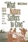 Mart Stewart, Mart A Stewart, Mart A. Stewart - What Nature Suffers to Groe