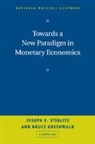 Bruce Greenwald, Bruce Greewald, Joseph Stiglitz - Towards a New Paradigm in Monetary Economics