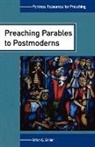 Brian C Stiller, Brian C. Stiller, Brian C Stiller, Brian C. Stiller - Preaching Parables To Postmoderns