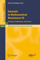 Avne Friedman, Avner Friedman - Tutorials in Mathematical Biosciences - 3: Tutorials in Mathematical Biosciences III