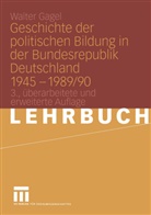 Walter Gagel - Geschichte der politischen Bildung in der Bundesrepublik Deutschland 1945-1989/90