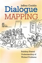 Conklin, E. Jeffrey Conklin, J Conklin, Jeff Conklin, Jeffrey Conklin, Jeffrey (CogNexus Institute) Conklin... - Dialogue Mapping