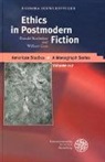 Barbara Schwerdtfeger - Ethics in Postmodern Fiction