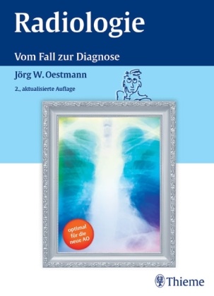 Jörg W Oestmann, Jörg W. Oestmann, Jörg Wilhelm Oestmann, Jörg-Wilhelm Oestmann - Radiologie Vom Fall zur Diagnose. Optimal für die neue AO