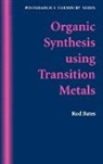 Bates, Rod Bates, Roderick Bates - Organic Synthesis Using Transition Metals